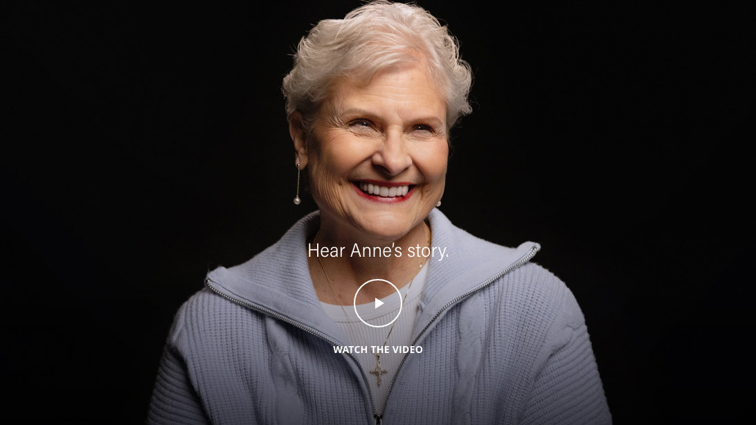 Click the video to hear Anne tell her story of the expert breast surgery care she received as a real patient at St. Joseph's.
